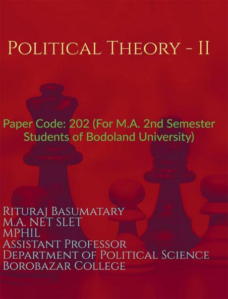 Political Theory - II : Paper Code: 202 (For M.A. 2nd Semester Students of Bodoland University)
