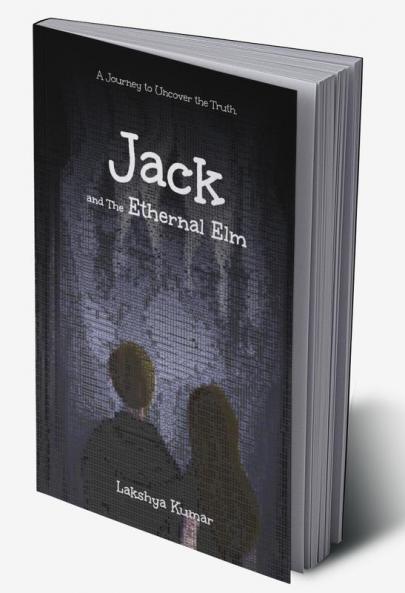 Jack And The Ethernal Elm : A Journey to Uncover the Truth