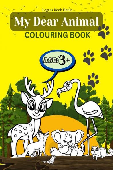 MY DEAR ANIMAL COLOURING BOOK: AGE 3+