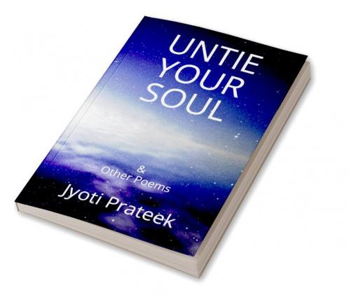 Untie Your Soul &amp; Other Poems