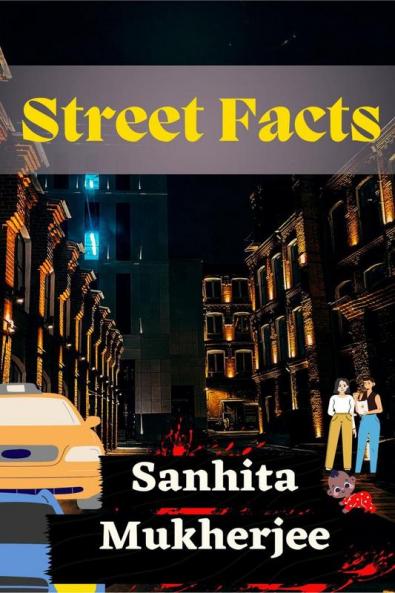 Street Facts : A Thriller Illuminating Darker Mysterious Sides of Streets