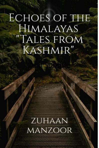 "Echoes of the Himalayas: Tales from Kashmir" : "A Deep Dive into the Unique Culture and History of Kashmir": Tales from Kashmir