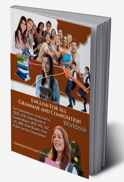 English For All  Grammar and Composition Workbook: For Examinations conducted by CBSE ICSE State Boards of Examinations UPSC PSC SSC LIC RRB State Boards State Public Service Commissions