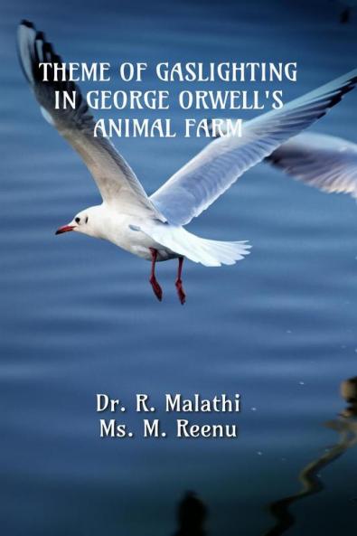 THEME OF GASLIGHTING IN GEORGE ORWELL’S ANIMAL FARM