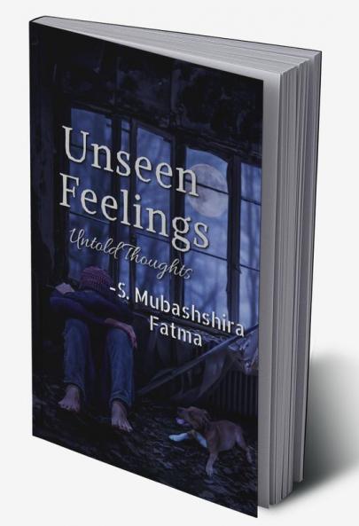 Unseen Feelings : Untold Thoughts