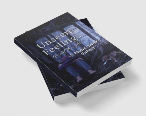 Unseen Feelings : Untold Thoughts