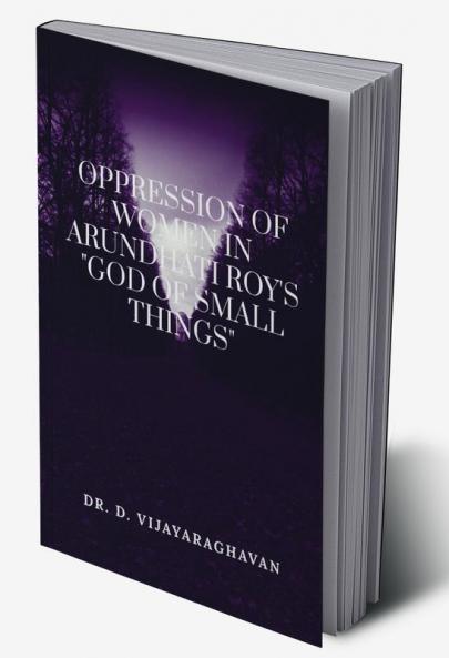 OPPRESSION OF WOMEN IN ARUNDHATI ROY'S GOD OF SMALL THINGS