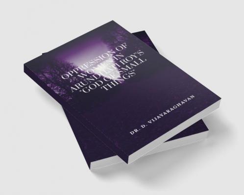 OPPRESSION OF WOMEN IN ARUNDHATI ROY'S GOD OF SMALL THINGS
