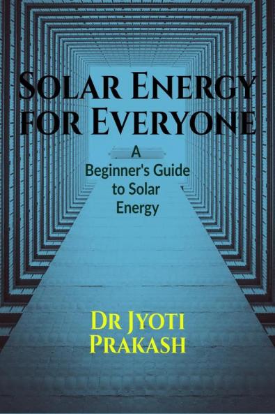 Solar Energy for Everyone A Beginner's Guide to Solar Energy A Beginner's Guide to Solar Energy