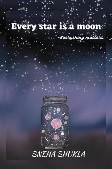 Every star is a moon : everything matters