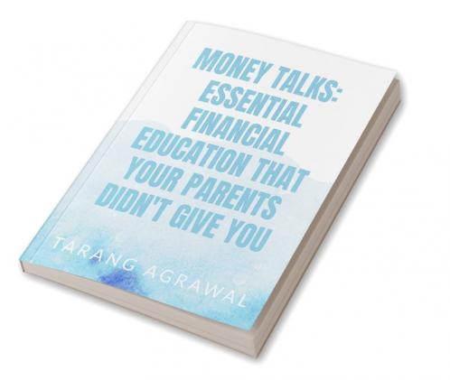 Money Talks: The Essential Financial Education Your Parents Didn't Give You : "Learn the Money Skills You Need to Succeed in Life"