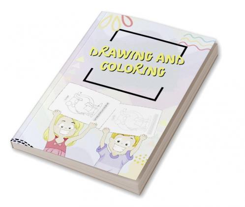 Drawing and Coloring : Coloring and Drawing Book For Kids Ages 3-8