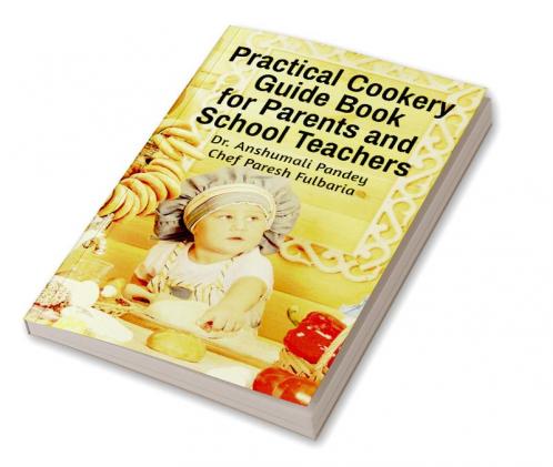 Practical Cookery Guide Book for Parents and School Teachers