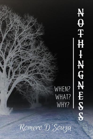 NOTHINGNESS: When? What? Why?