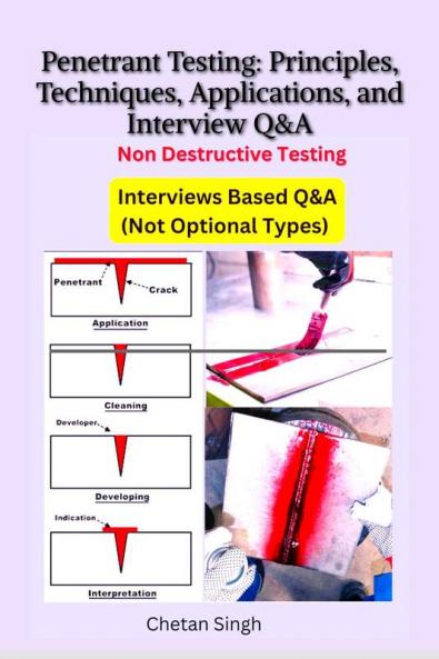 Penetrant Testing Principles Techniques Applications and Interview Q&A