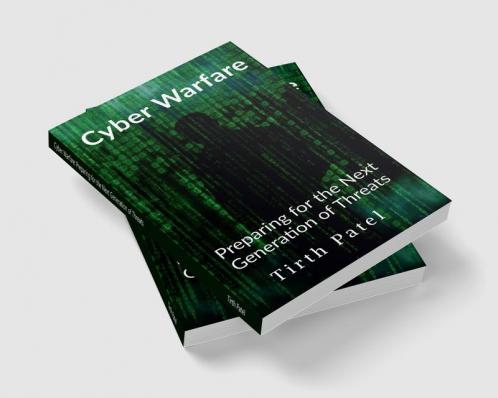 Cyber Warfare: Preparing for the Next Generation of Threats