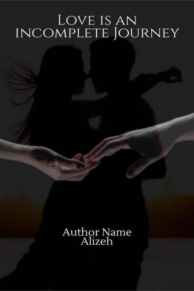 LOVE IS AN INCOMPLETE JOURNEY : (Chapter I)