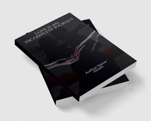 LOVE IS AN INCOMPLETE JOURNEY : (Chapter I)
