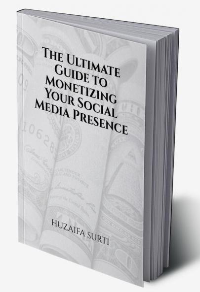The Ultimate Guide to Monetizing Your Social Media Presence