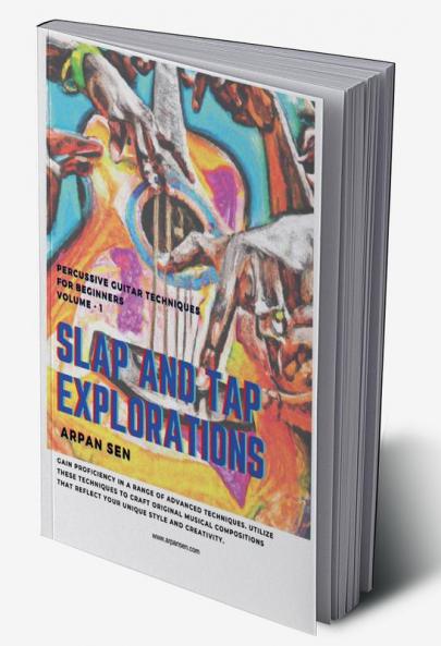 Slap And Tap Explorations: Percussive acoustic guitar techniques for beginners