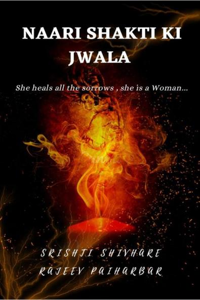 NAARI SHAKTI KI JWALA : She heals all the sorrows she is a Woman ...