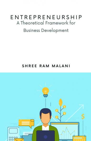 Entrepreneurship: A Theoretical Framework for Business Development