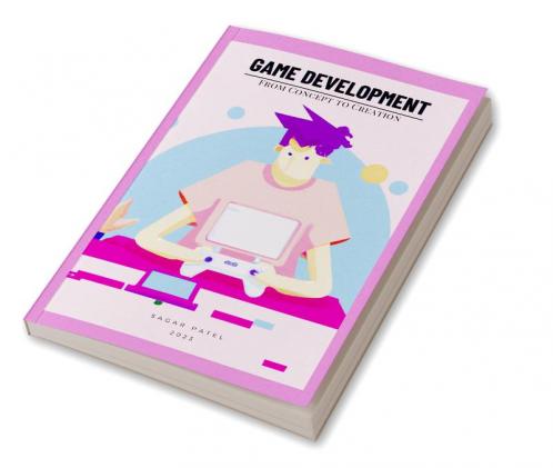 Game Development: From Concept to Creation: A Comprehensive Guide to Game Development: From Concept to Market