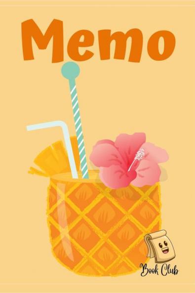 Memo: Memo Notebook With Pineapple Fruit Juice Cocktail Drink For Kids - Multiple-Use Small Notebook (Thoughts Memories Gratitude Daily notes) - Large 6" x 9"