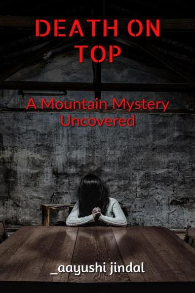 Death On Top : A Mountain Mystery Uncovered