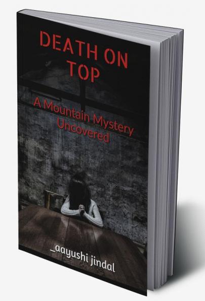 Death On Top : A Mountain Mystery Uncovered