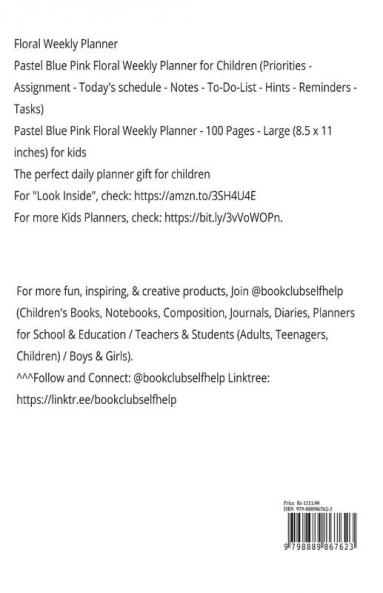 Weekly Planner: Floral Weekly Planner - Priorities - Assignment - Today's schedule - To-Do-List - Daily Notes - ... 100 Pages - Large (8.5 x 11 inches) for kids
