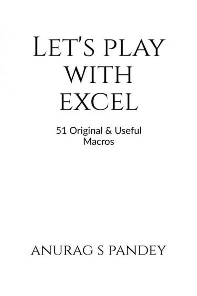 Let's Play with Excel : 51 Original &amp; Useful Macros