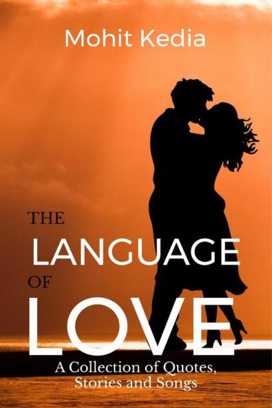 The Language of Love : A Collection of Quotes Stories and Songs