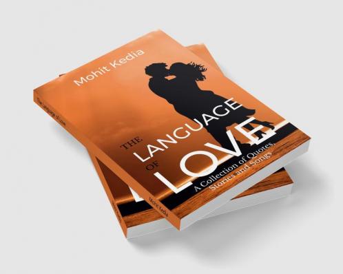 The Language of Love : A Collection of Quotes Stories and Songs