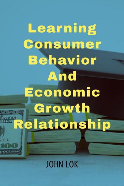 Learning Consumer Behavior And : Economic Growth Relationship