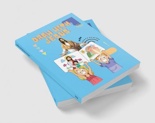 Draw With Jesus : Colour & Sketch Jesus for Fun. For Kids Ages 7+ : Love Jesus with Fun Sketch & Color