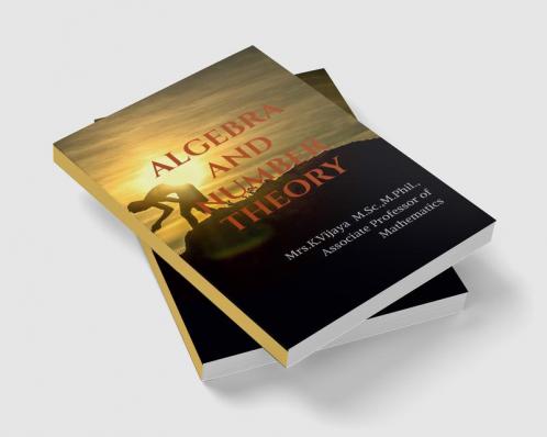 Algebra and Number Theory : For Mathematics & Engineering