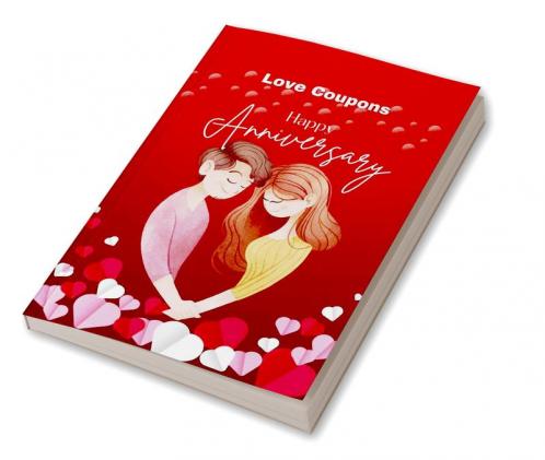 Happy Anniversary Love Coupons : Romantic & Super Sexy 114 Coupons for Him Her