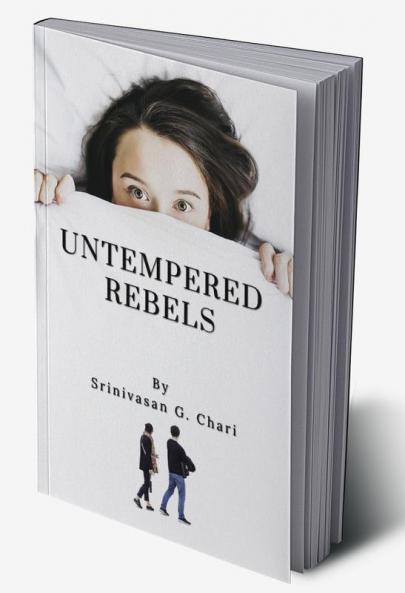 UNTEMPERED REBELS : A Thriller Novel