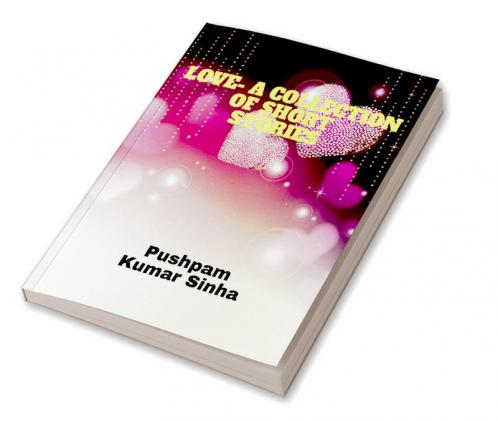 Love- A Collection of Short Stories