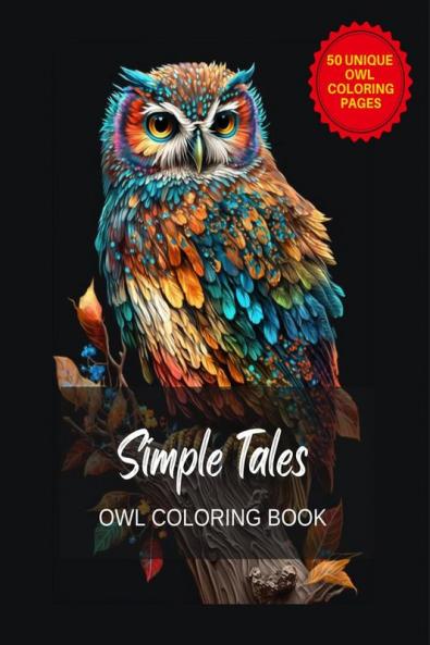 Simple Tales - Owl colouring book for all ages - 50 unique designs