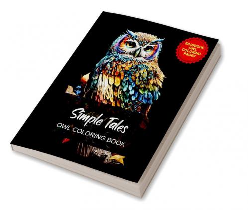 Simple Tales - Owl colouring book for all ages - 50 unique designs