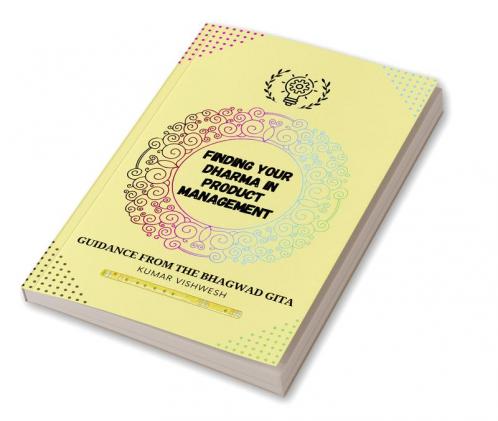 Finding Your Dharma in Product Management : Guidance from the Bhagavad Gita