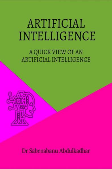 ARTIFICIAL INTELLIGENCE : A QUICK VIEW OF AN ARTIFICIAL INTELLIGENCE