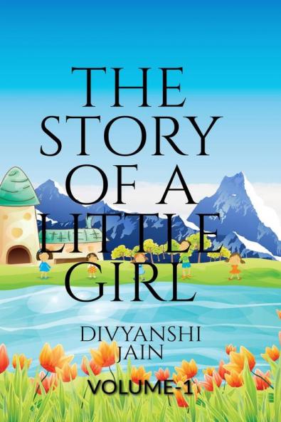 The Story Of A Little Girl (Volume 1)