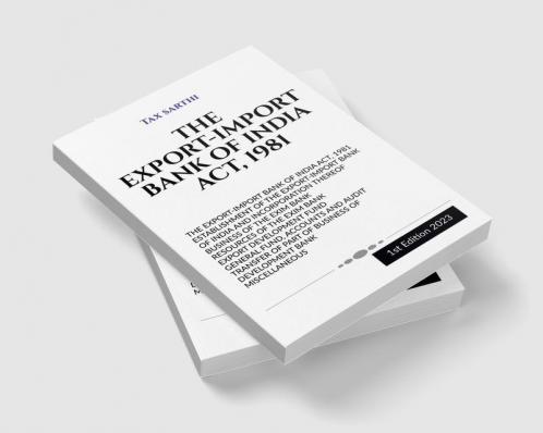 THE EXPORT-IMPORT BANK OF INDIA ACT 1981 | 1st Edition 2023