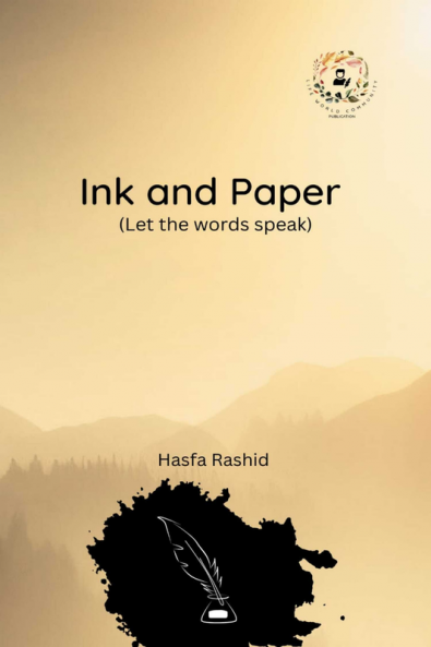 Ink and Paper : (Let the words speak)