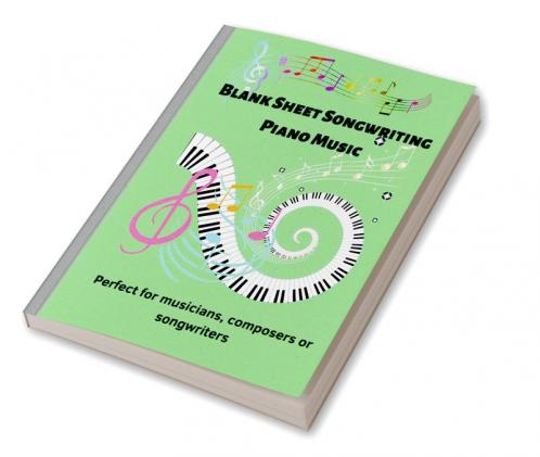 Blank Sheet Songwriting Piano Music : Notebook 100 Pages - 12 Staves per Page  (8.5x11) - Premium White Paper Perfect for Learning Exercises and School