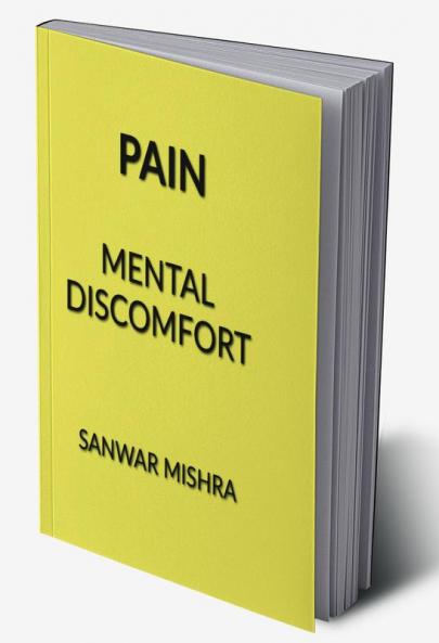PAIN : MENTAL DISCOMFORT