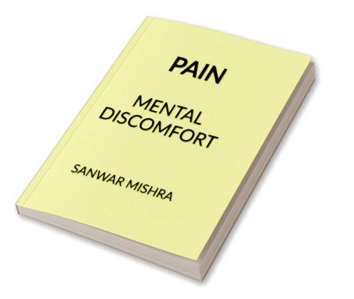 PAIN : MENTAL DISCOMFORT
